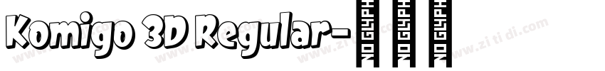 Komigo 3D Regular字体转换